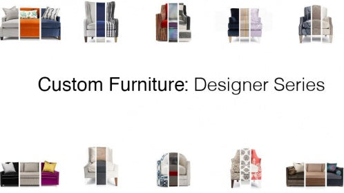 Custom Furniture: Designer Series